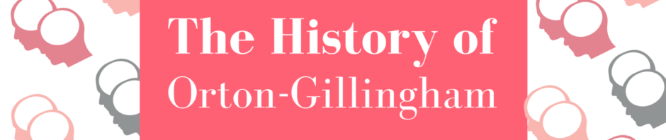 The History of Orton-Gillingham
