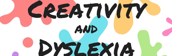 Creativity and Dyslexia