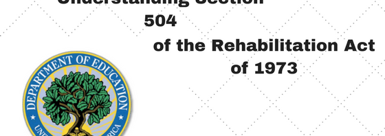 A Guide to Understanding Section 504 of the Rehabilitation Act of 1973